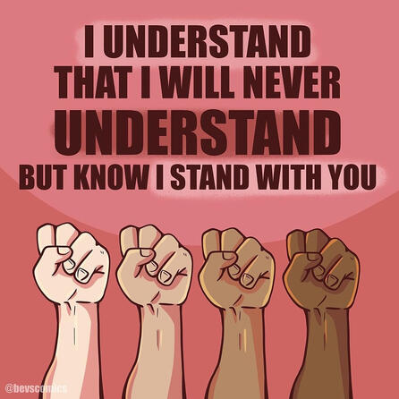 Infographie, 4 poings levés, de différentes couleurs, texte: "I understand that I will never understand but I stand with you".